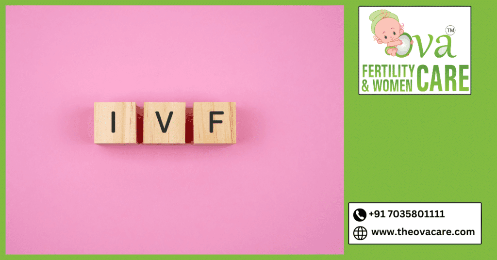 Vitro Fertilization Procedure – IVF Process at Ova Fertility