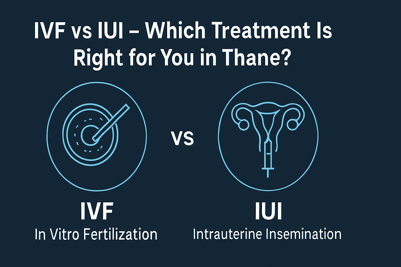 IVF vs IUI – Which Treatment Is Right for You in Thane?
