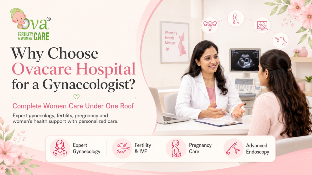 Why Choose Ovacare Hospital for a Gynaecologist | Women Care