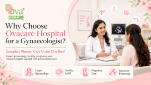 Why Choose Ovacare Hospital for a Gynaecologist | Women Care