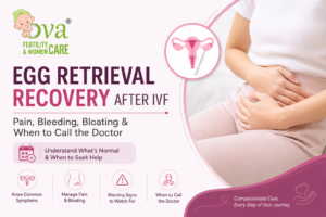 Egg Retrieval Recovery After IVF: Pain, Bleeding, Bloating & When to Call the Doctor